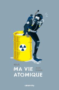 couverture-vie-atomique-jean-songe-calmann-levy-dugudus-livre-nucleaire1-600x920